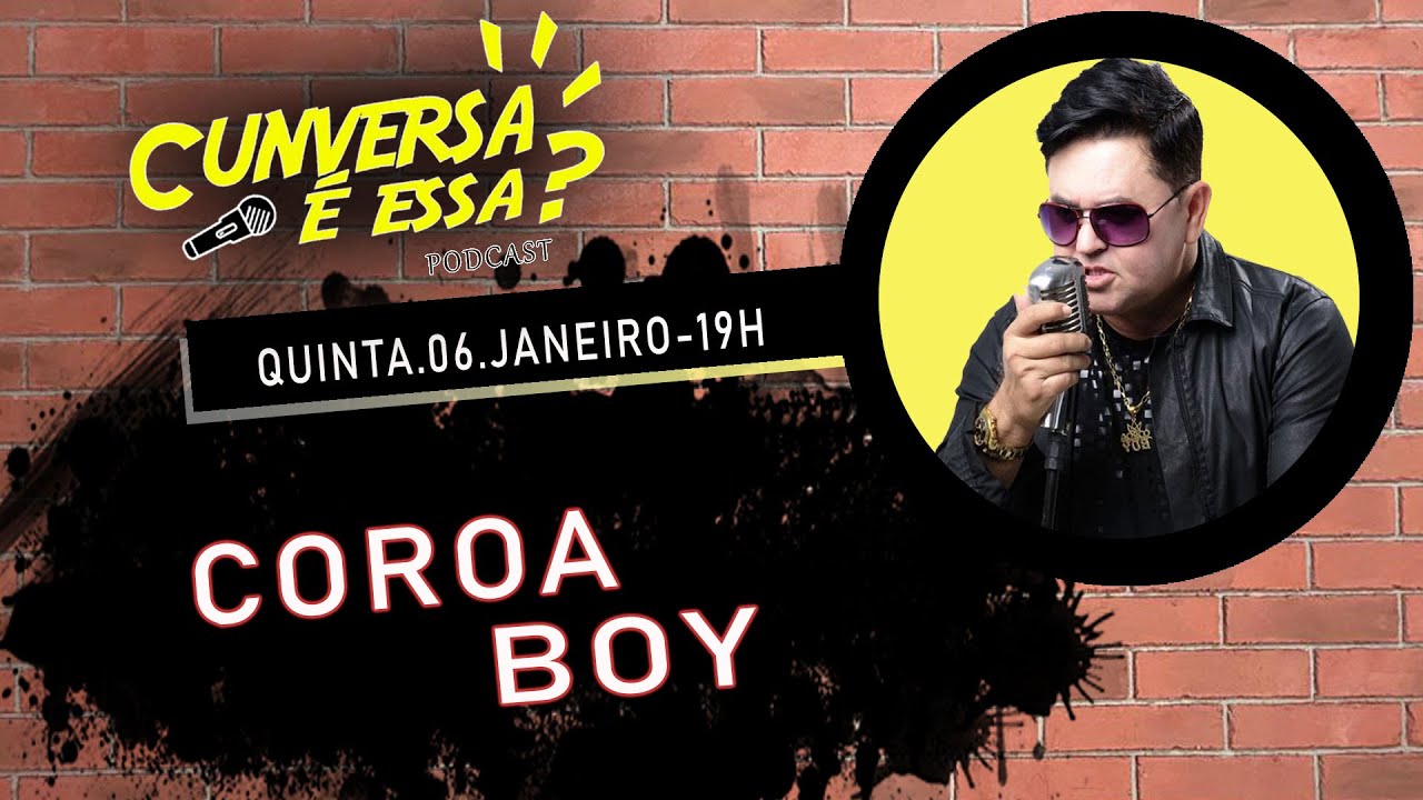 Coroa Boy - Cunversa &eacute; essa Podcast.