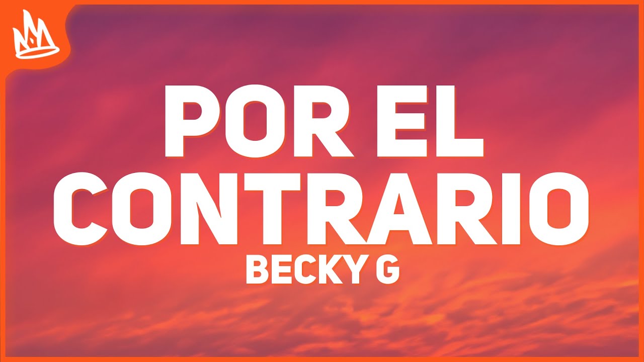 Becky G &ndash; POR EL CONTRARIO (DEMO) [Letra]