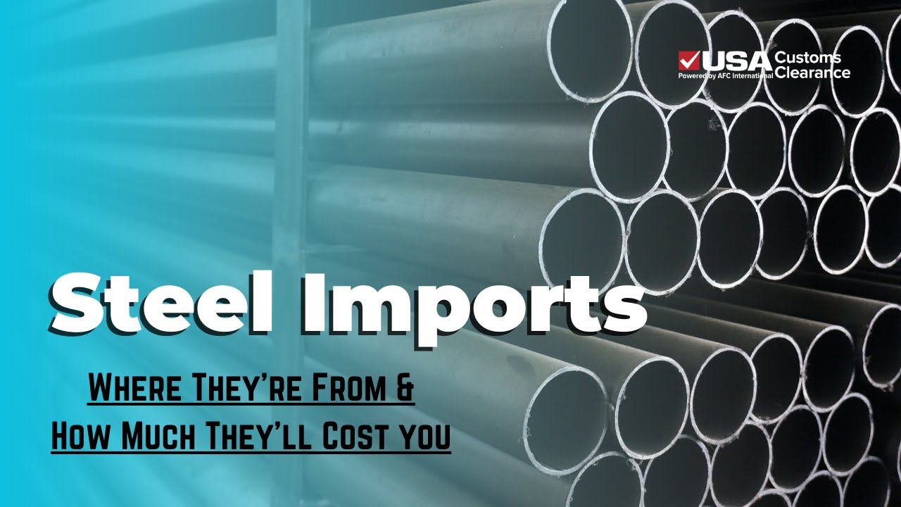 Steel Imports: Where They're From and How Much They'll Cost You