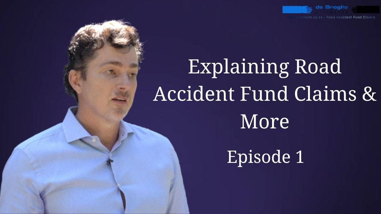 de Broglio Attorneys - The YouTube Series - Episode 1 - Explaining Road Accident Fund Claims & More