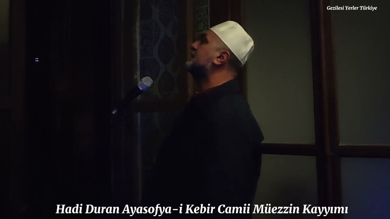 AYASOFYA-İ KEBİR CAMİİ YATSI EZANI HADİ DURAN HİCAZ EZAN