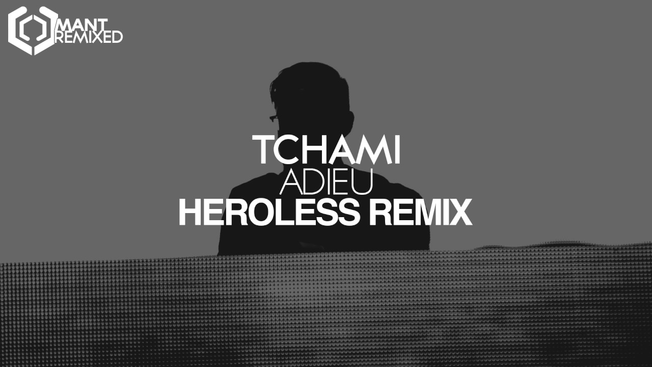 TCHAMI - ADIEU (Heroless Remix)