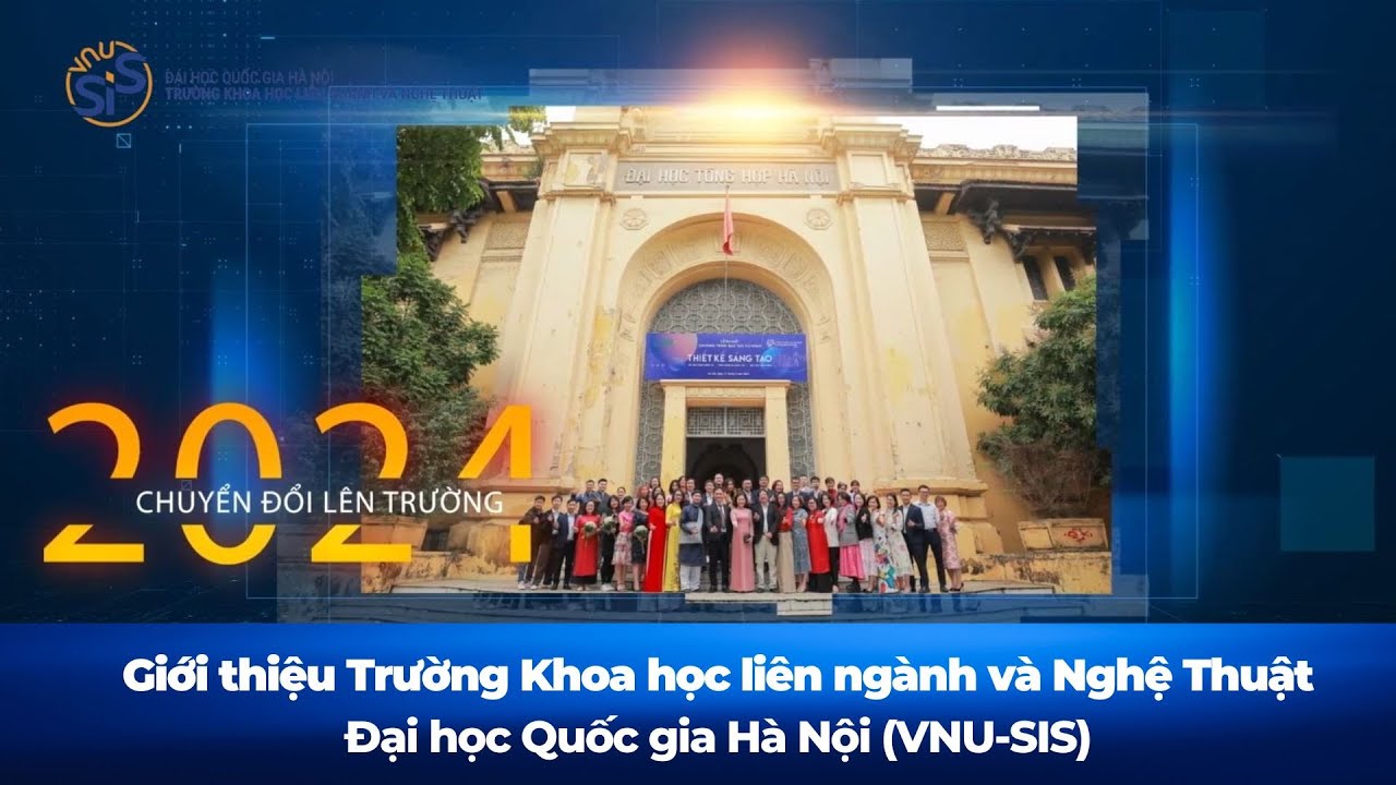 Giới thiệu Trường Khoa học liên ngành và Nghệ thuật, Đại học Quốc gia Hà Nội (VNU-SIS) năm 2024