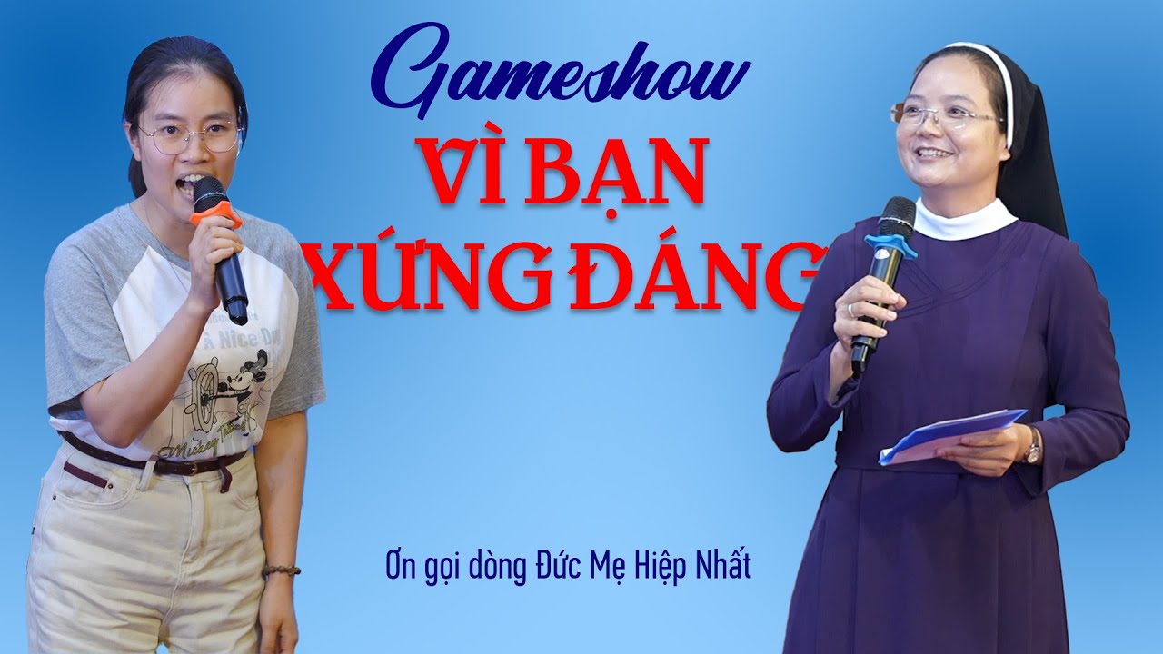 Gameshow Vì bạn xứng đáng | Dòng Đức Mẹ Hiệp Nhất