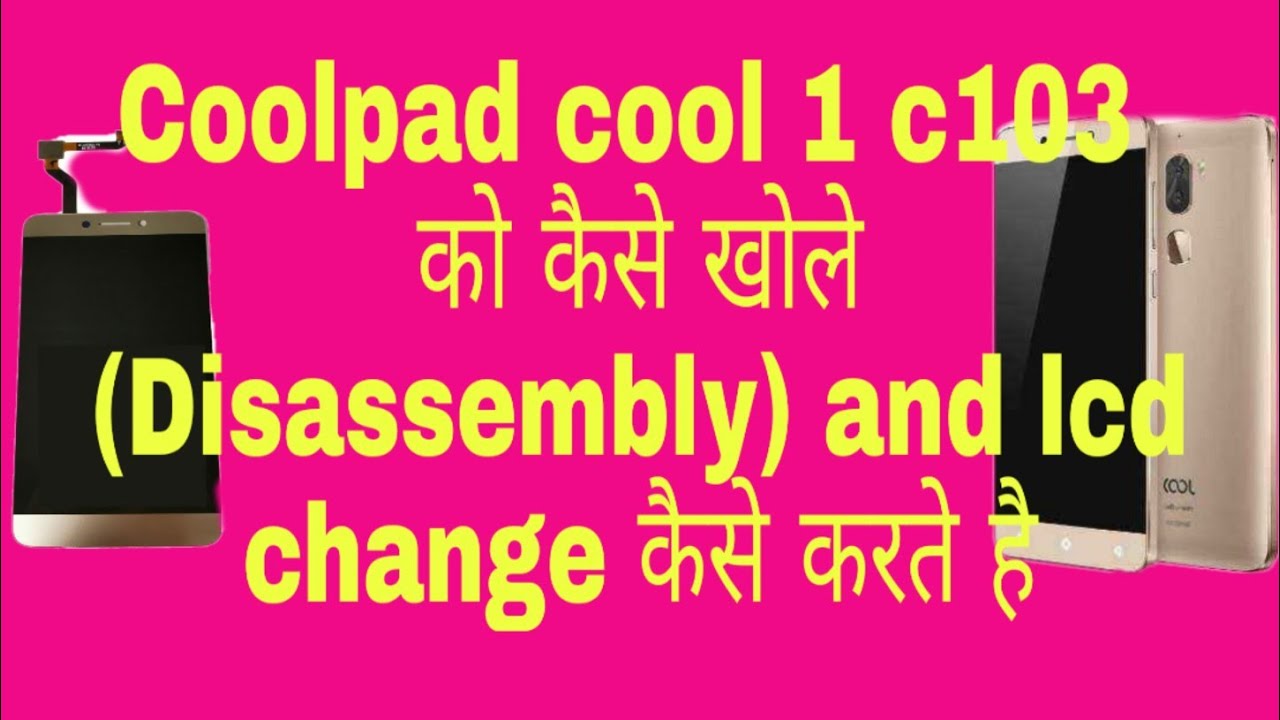 Coolpad cool 1 c103 Disassembly and lcd change