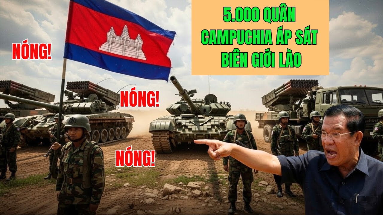 NÓNG: Việt Nam chính thức lên tiếng khi 5.000 quân Campuchia áp sát biên giới Lào