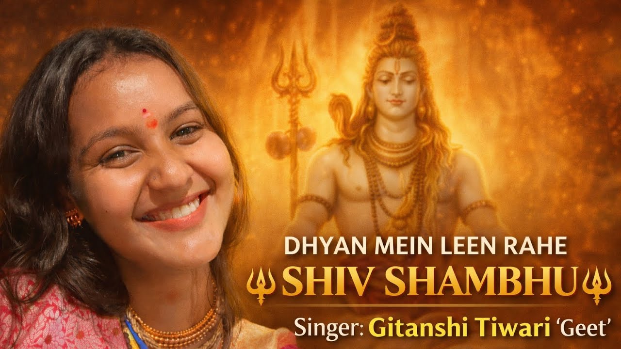 #video Dhyan Mein Leen Rahe Shiv Shambhu - Gitanshi Tiwari 