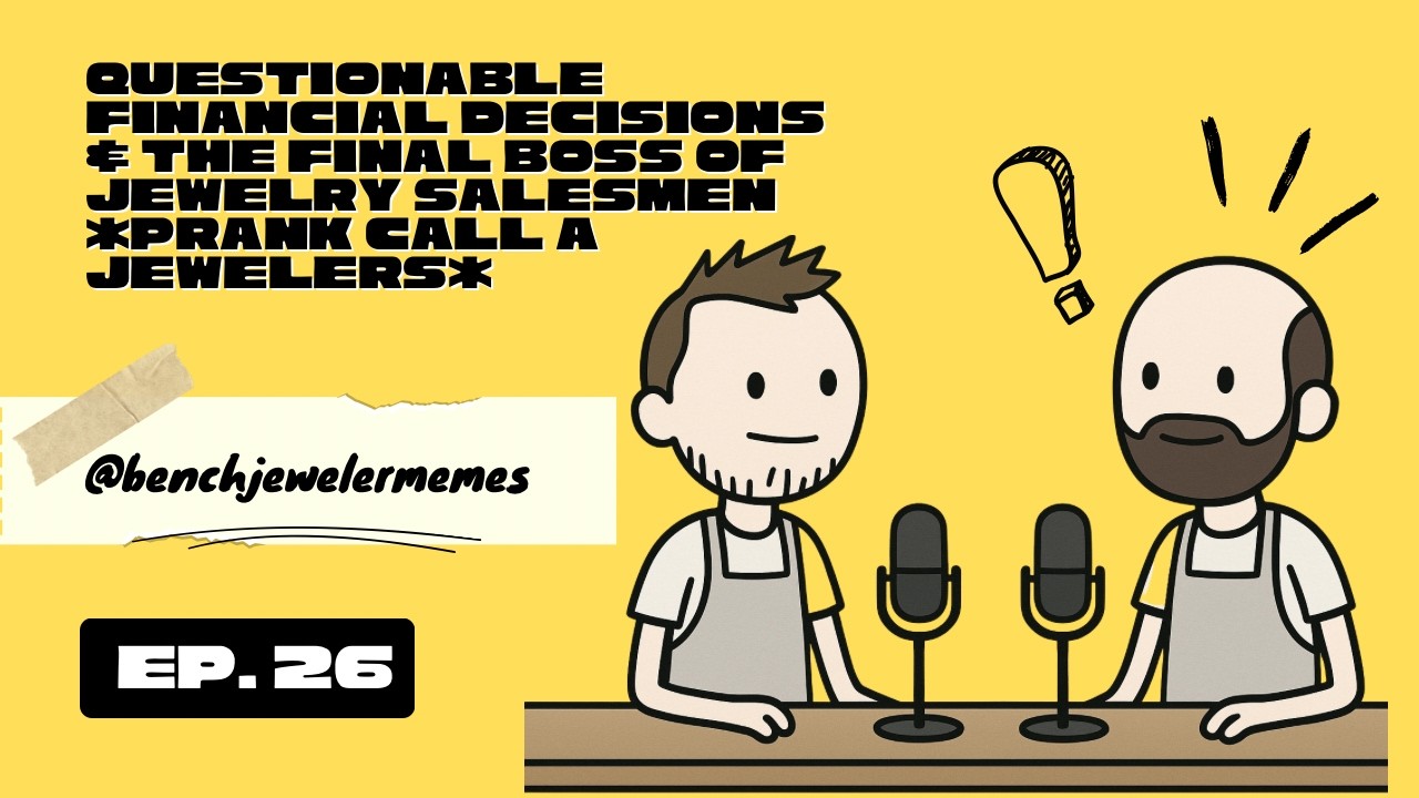 #26: Questionable Financial Decisions & The Final Boss of Jewelry Salesmen *PRANK CALL A JEWELER*