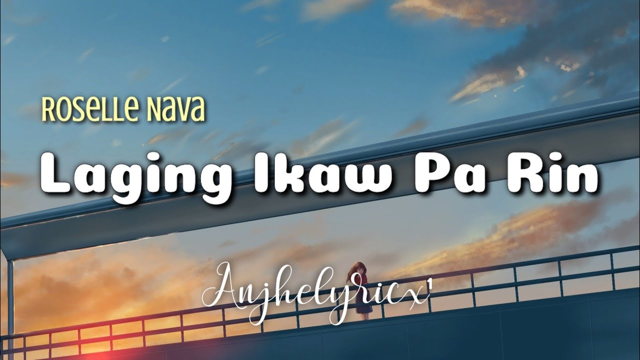 LAGING IKAW PA RIN - Roselle Nava (LYRICS)