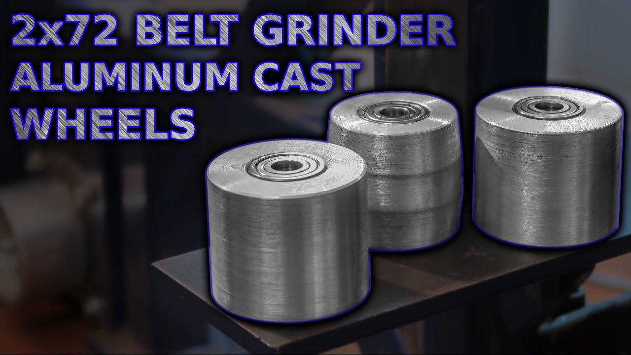 2x72 Belt Grinder Wheels. Aluminum Casting And Machining.