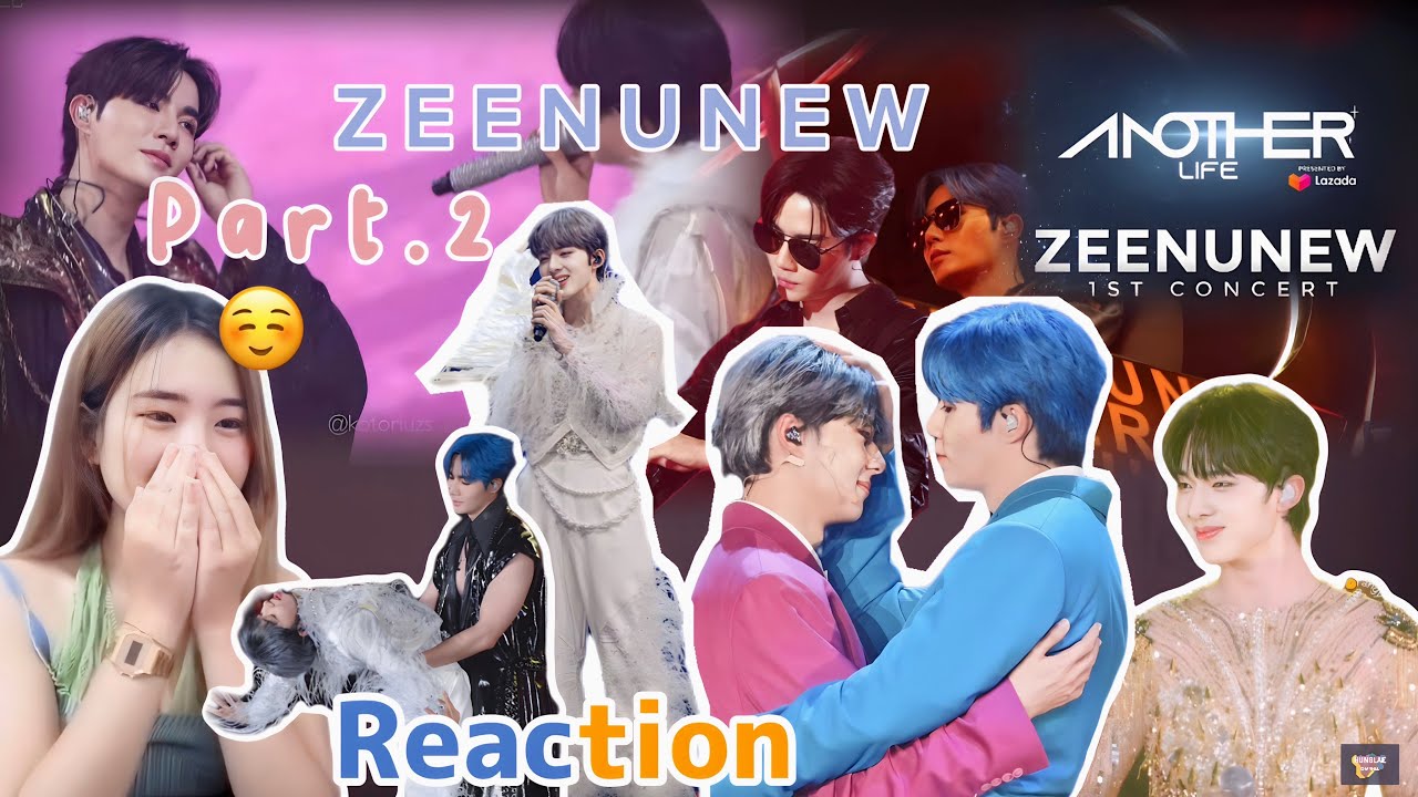 ม่วนจอย Part.2 ZEENUNEW ANOTHER LIFE 1st CONCERT รักแรก, พ่อเนื้อทอง, Dum Dum, รักแท้ | Reaction