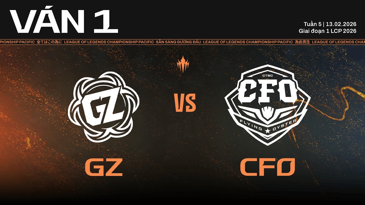 GZ vs CFO | Ván 1 | Vòng Knockout Giai Đoạn 1 LCP 2026 - Trận 2 Vòng 1