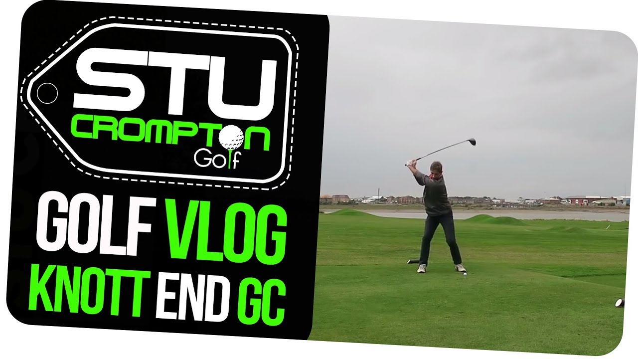 knott end golf club golf vlog stu crompton golf