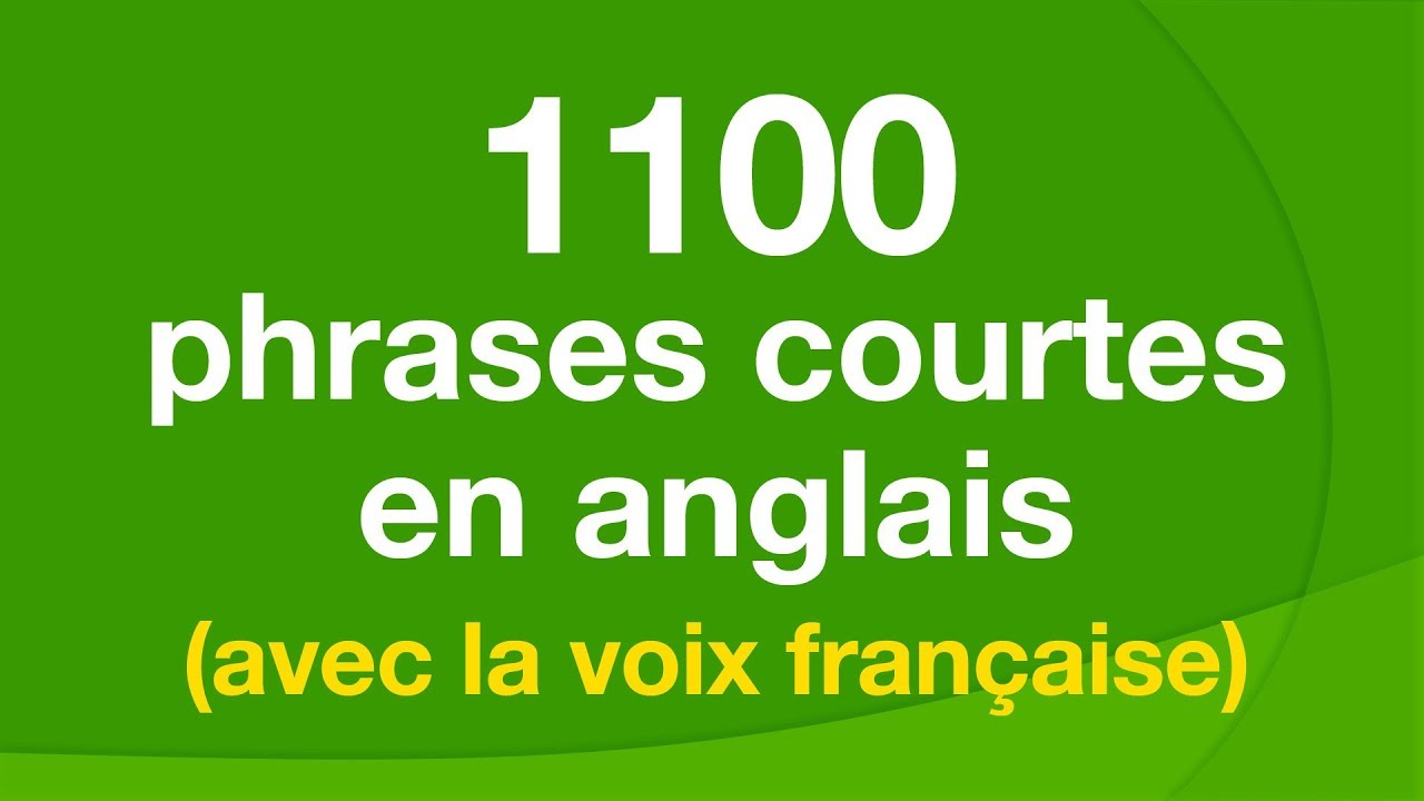 1100 phrases courtes en anglais (avec la voix française)