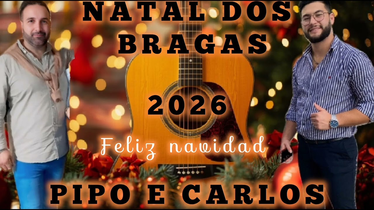 PIPO E CARLOS 2026 - NATAL DOS BRAGAS 