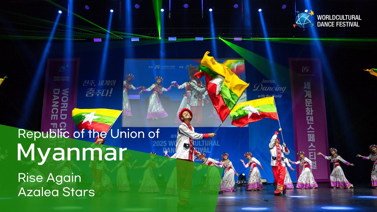 Republic of the Union of Myanmar | Rise Again | Azalea Stars [2025 World Cultural Dance Festival]