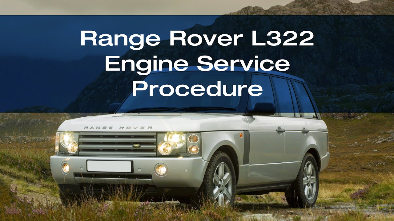 Range Rover L322 - Engine Service Procedure