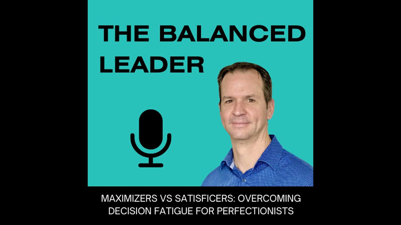 Maximizers vs Satisficers: Overcoming Decision Fatigue for Perfectionists