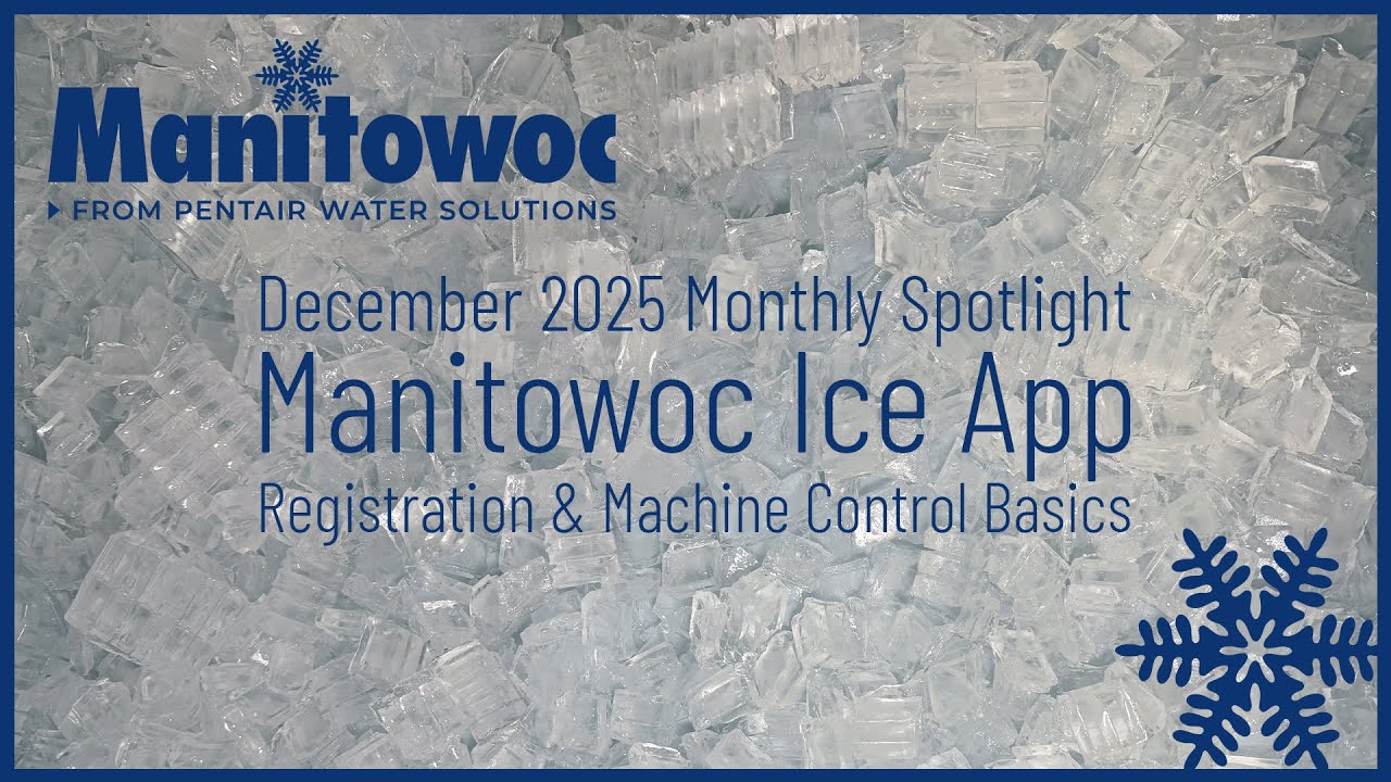 December 2025 Monthly Spotlight - Guide to Manitowoc Ice App Registration & Machine Control Basics
