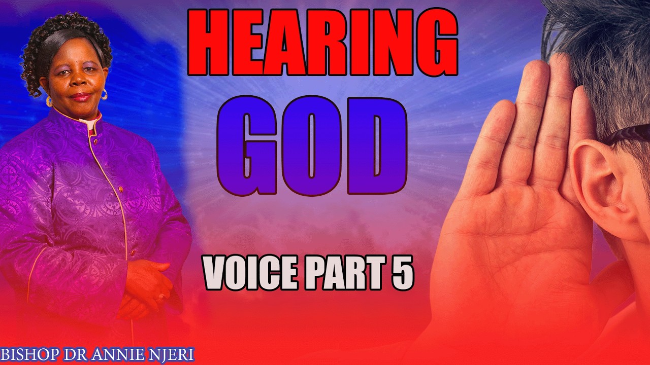 HEARING GODS  WORD PART 5 - BISHOP  ANNIE NJERI