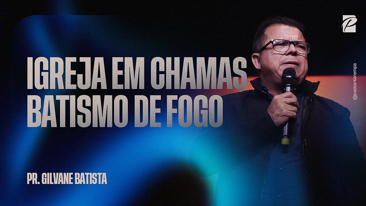 Igreja em Chamas Batismo de Fogo || Paz Church Santar&eacute;m