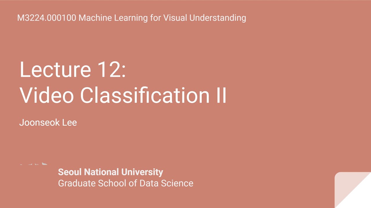 Lecture 12. Video Classification II