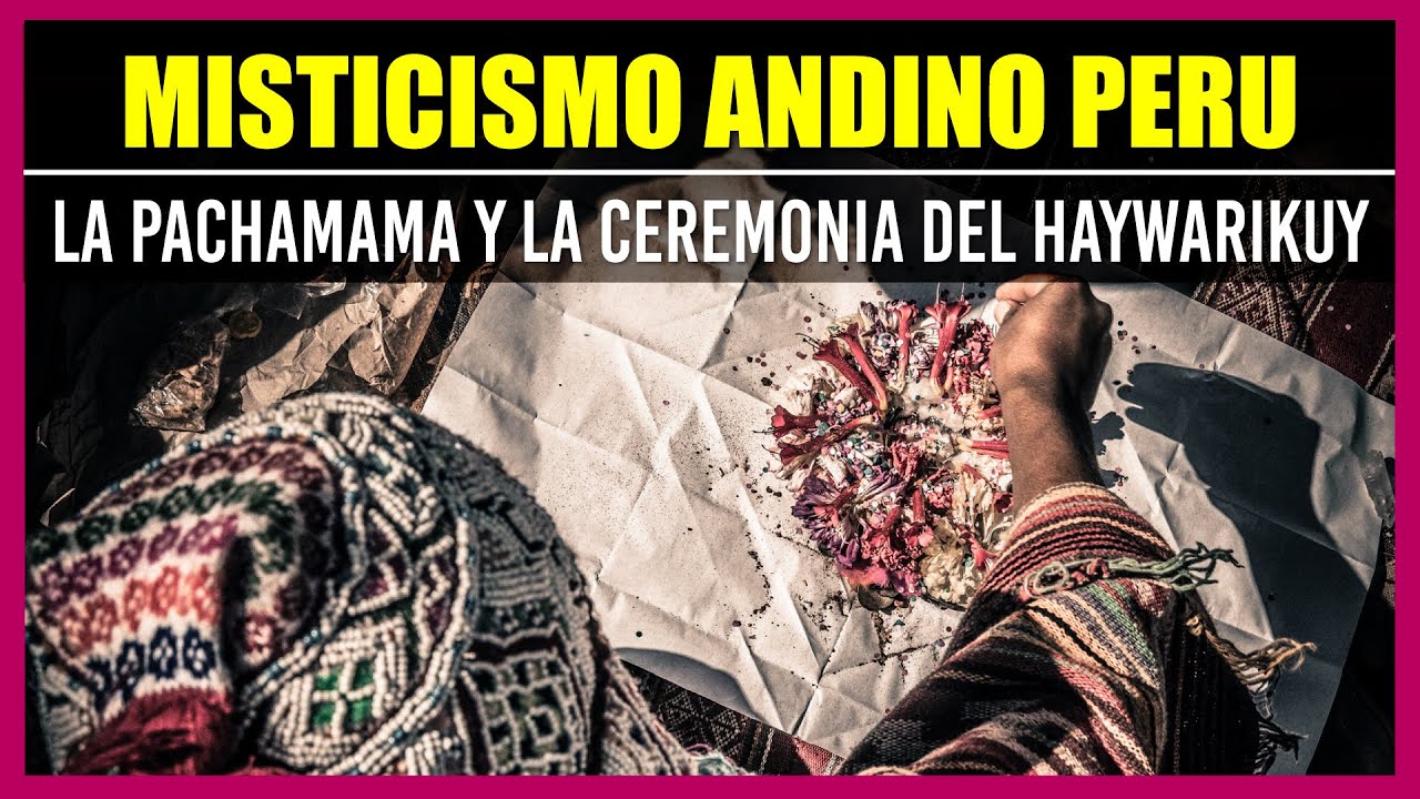 🟢 MISTICISMO ANDINO PERU 🟢 LA PACHAMAMA Y LA CEREMONIA DEL HAYWARIKUY | CUSCO - PERÚ