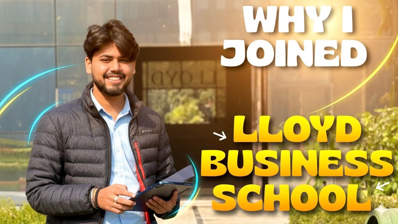 🎓 Why I Chose Lloyd Business School | My Honest Experience