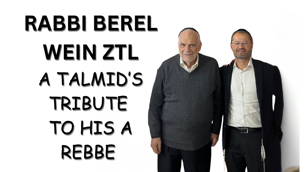 RABBI BEREL WEIN | A TALMID'S TRIBUTE TO HIS REBBE
