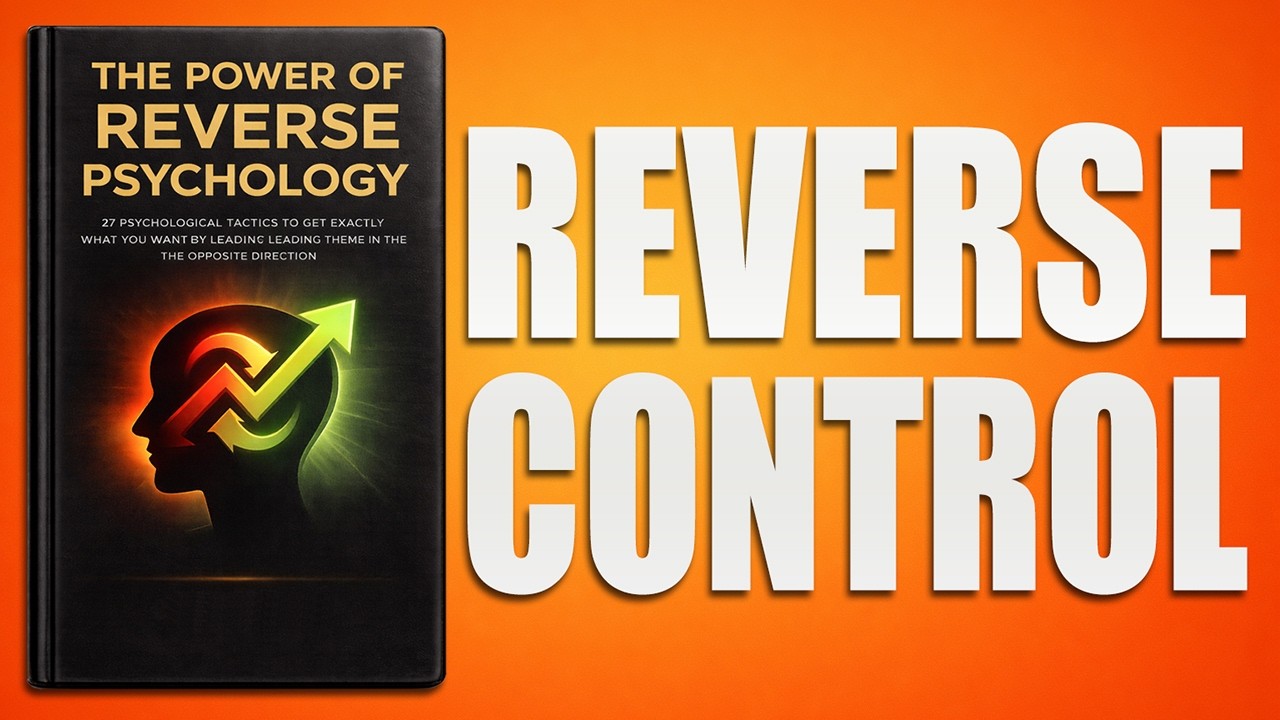 The Power of Reverse Psychology: How to Influence People by Making Them Think It Was Their Idea