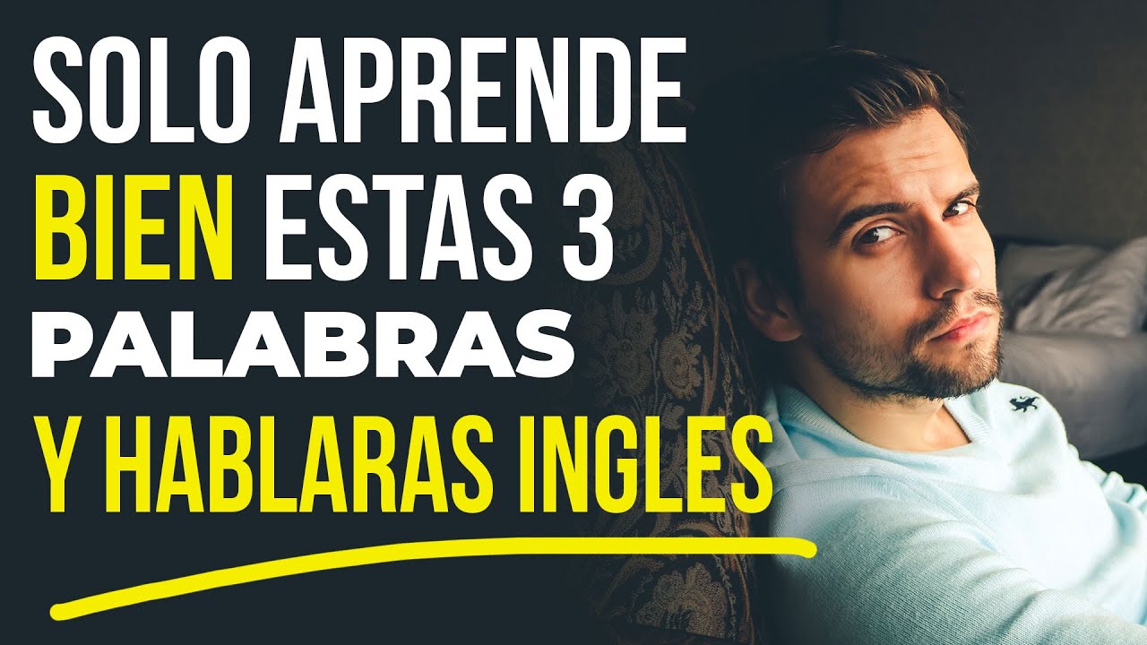 SI SABES USAR BIEN ESTAS 3 PALABRAS MUY CORTAS, YA HABLAS INGLES!