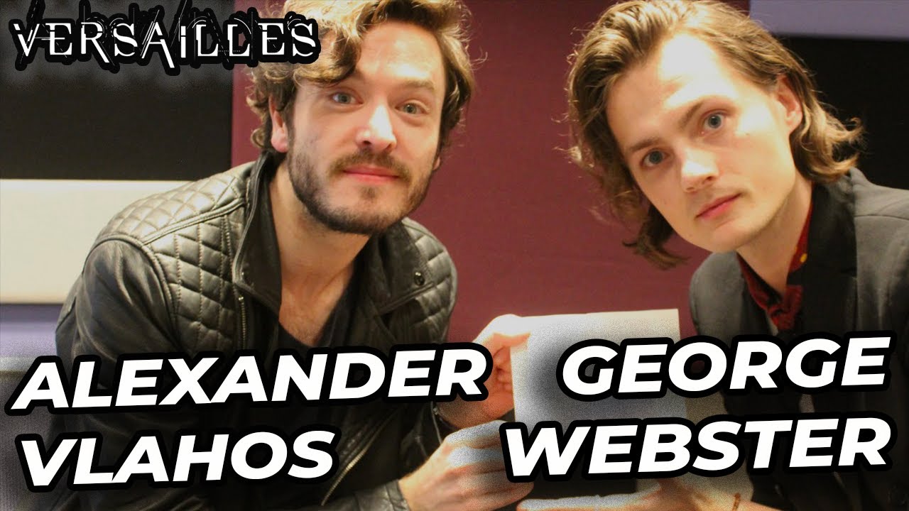 Alex Vlahos & George Webster (VERSAILLES) : Ils imaginent une nouvelle scène MONCHEVY !