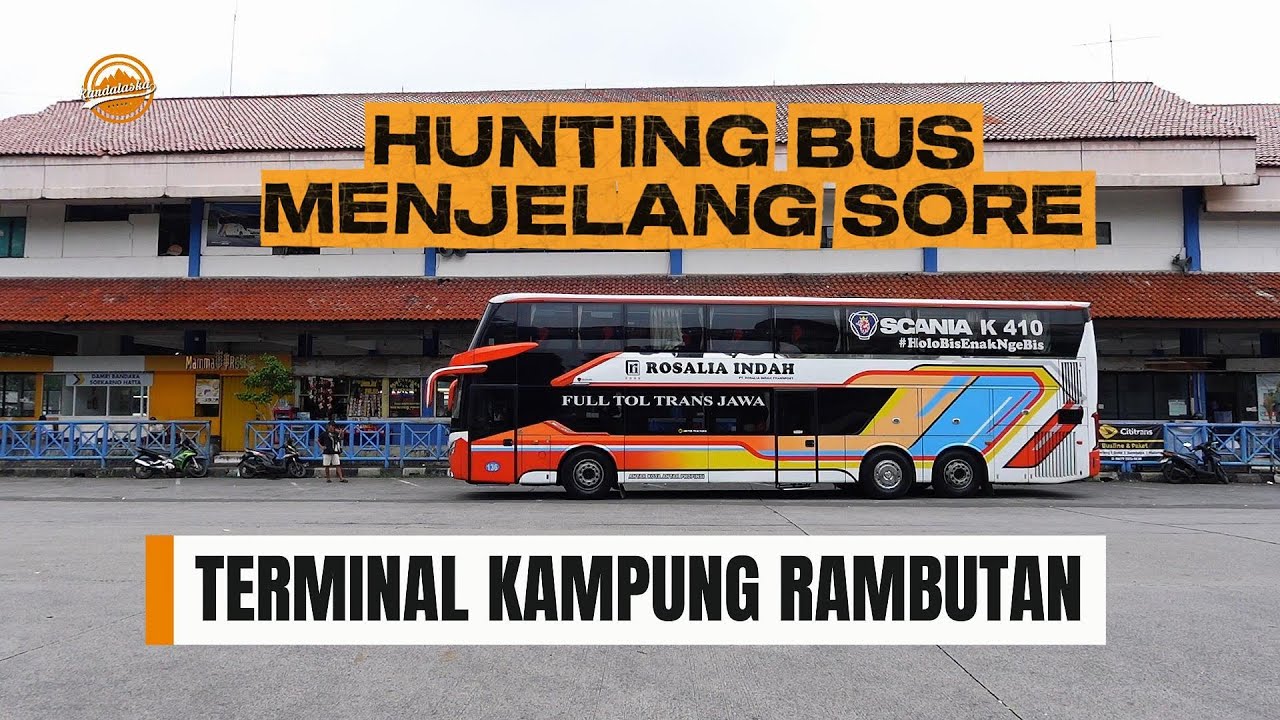 Menjelang sore mulai ramai bus yang masuk Terminal  Kampung Rambutan || Edisi Hunting Bus. 
