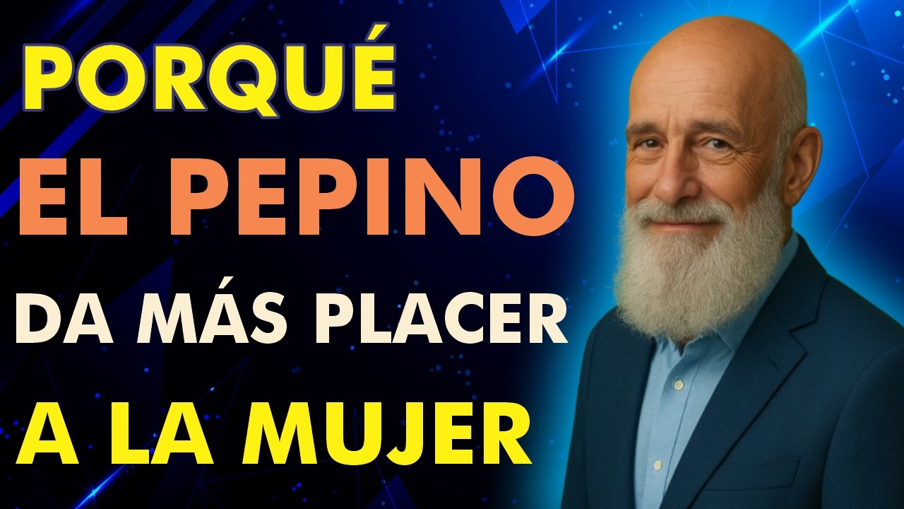 ¿Porqué ELLA prefiere el PEPINO al PENE del hombre?