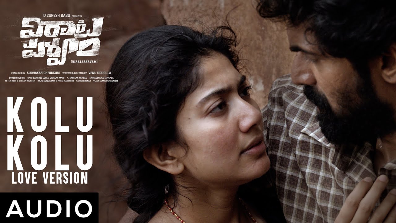 Kolu Kolu - Love Version Song | #VirataParvam|Rana Daggubati,Sai Pallavi|Venu Udugula|Suresh Bobbili