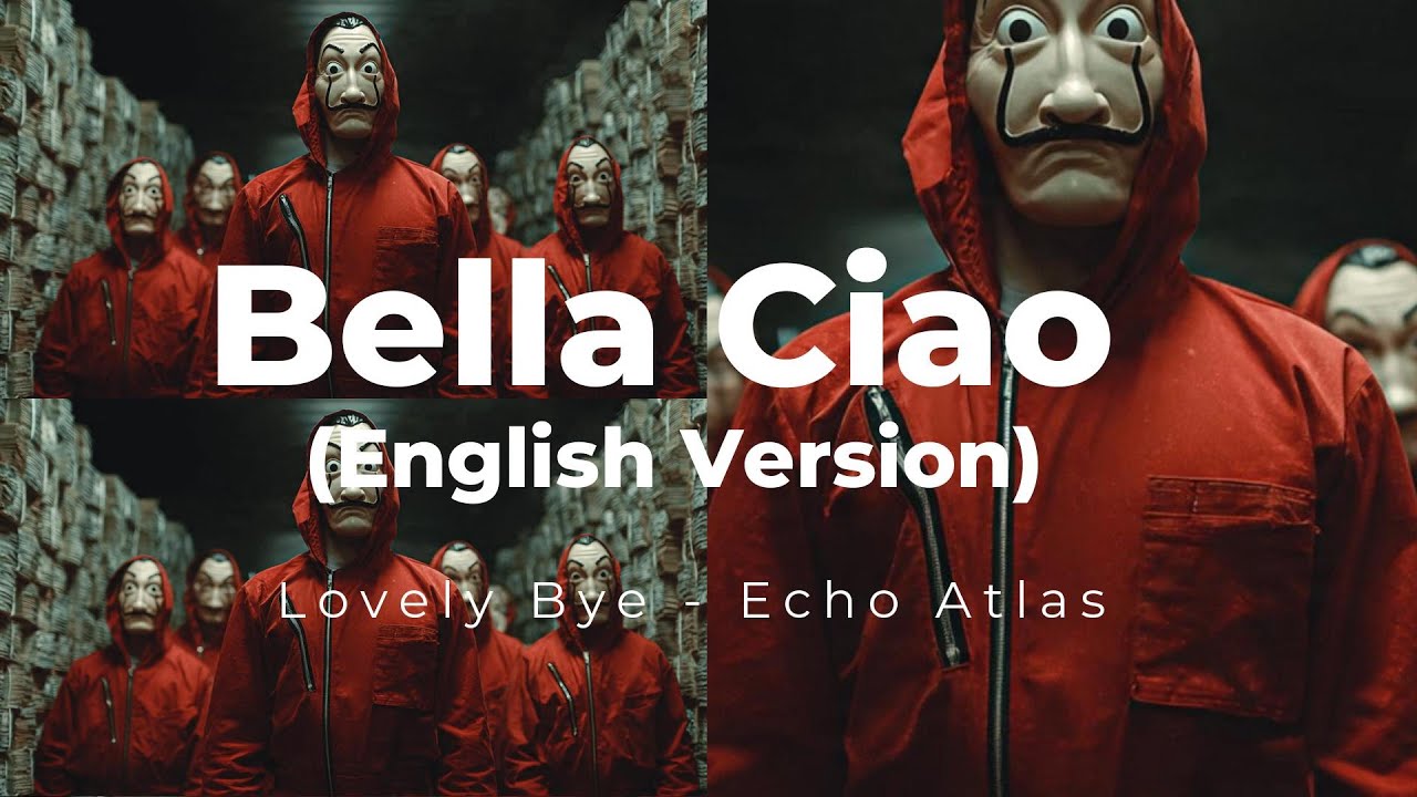 Bella Ciao English Version Lovely Bye – Money Heist Song (Cover)