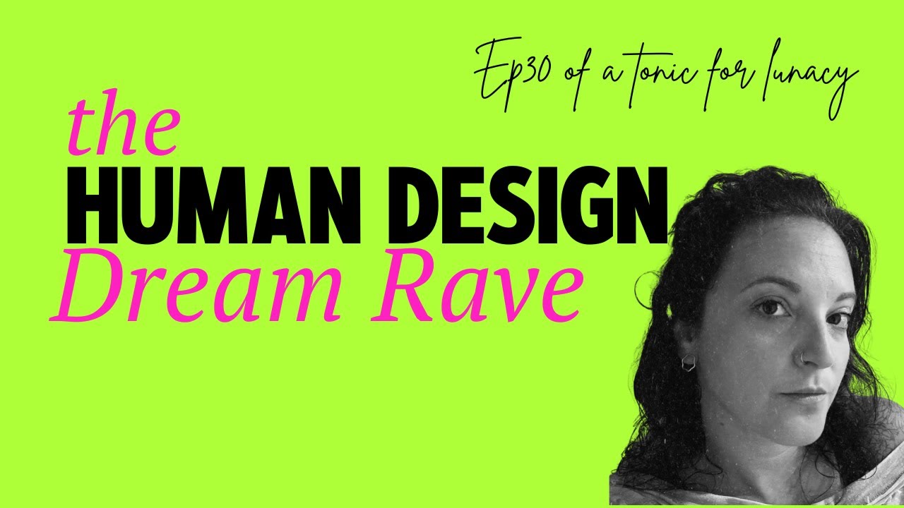 Episode 30: The One About the Dream Rave (Human Design)