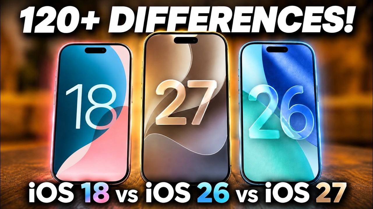 iOS 18 против iOS 26 против iOS 27: более 120 изменений, которые нужно увидеть