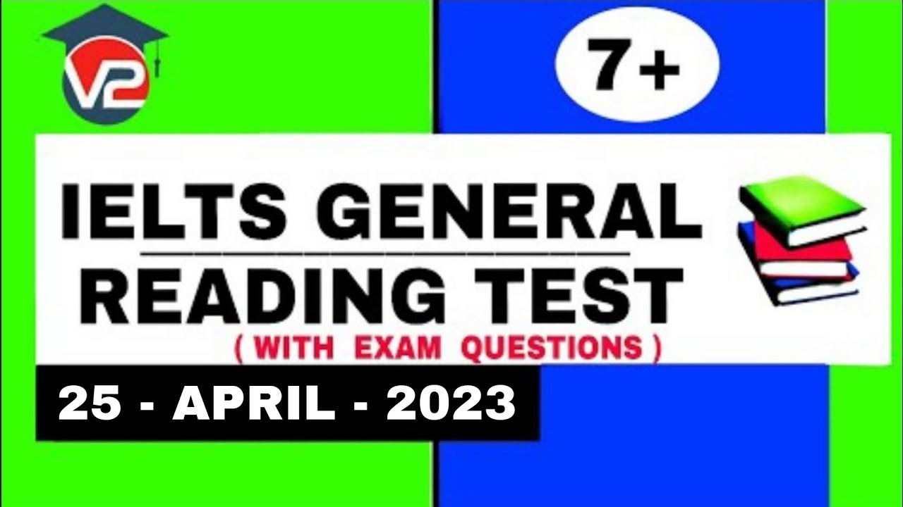 GENERAL IELTS READING PRACTICE TEST | V2 IELTS | 25 - APRIL - 2023
