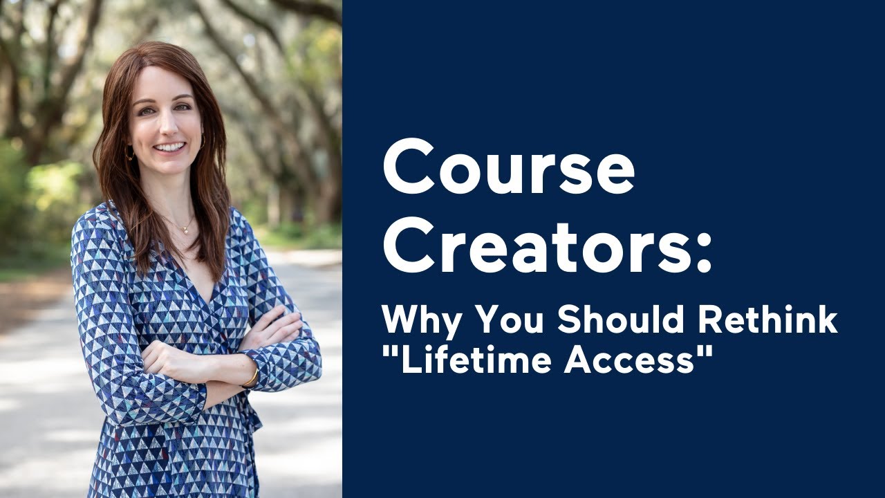 Course Creators: Why You Should Rethink &ldquo;Lifetime Access&rdquo;