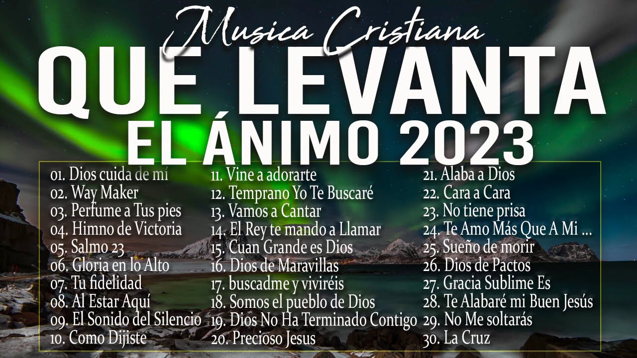 MÚSICA CRISTIANA QUE LEVANTA EL ÁNIMO 2023 - HERMOSAS ALABANZAS CRISTIANAS DE ADORACION 2023