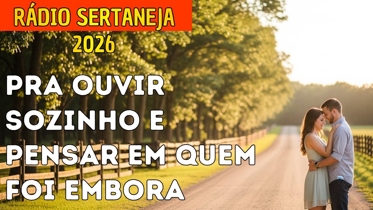 Melhores Sertanejos Românticos 2026 | Pra Ouvir Sozinho e Pensar em Quem Foi Embora
