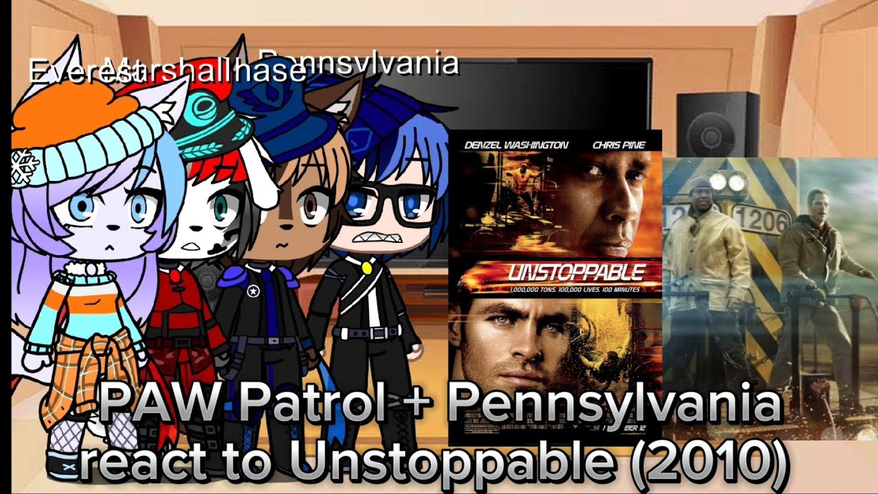 PAW Patrol + Pennsylvania react to Unstoppable (2010) Part 1/2 (The Train)