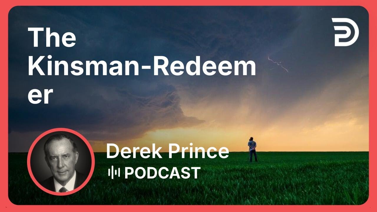 The Kinsman-Redeemer | Part 3 - Victory Over Death | Derek Prince