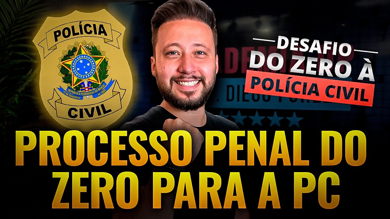 Processo Penal do Zero para a POL&Iacute;CIA CIVIL - A aula que eu queria ter visto quando estava come&ccedil;ando