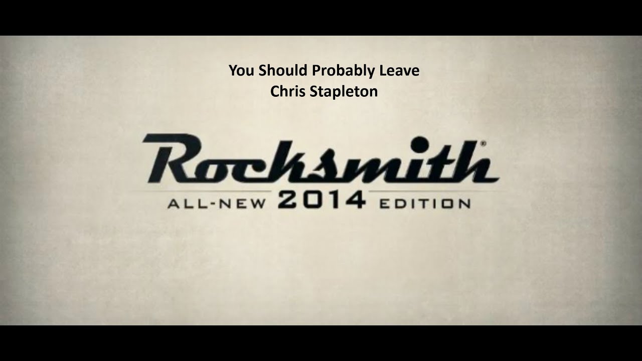 Rocksmith 2014 (Bass) You Should Probably Leave-Chris Stapleton