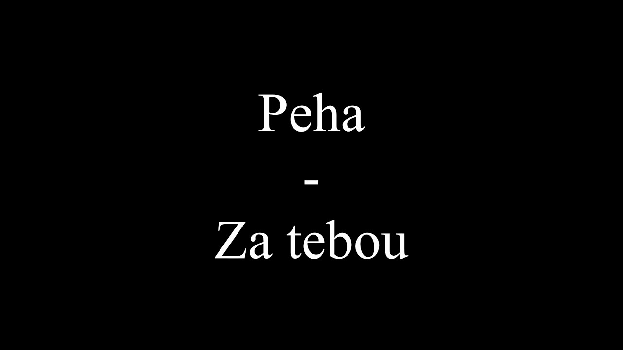 Peha - Za tebou (Text, Lyrics)