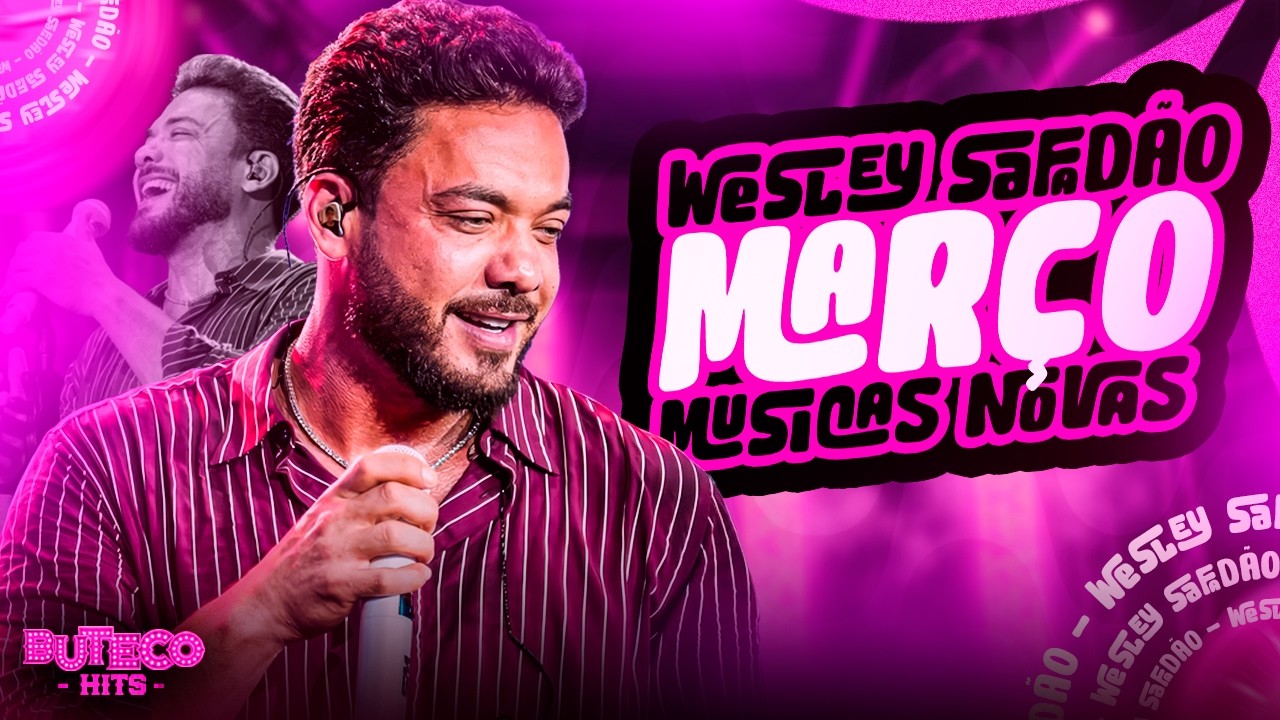 WESLEY SAFADÃO MARÇO 2026 - WESLEY SAFADÃO REPERTÓRIO NOVO 2026 - WS MUSICAS NOVAS
