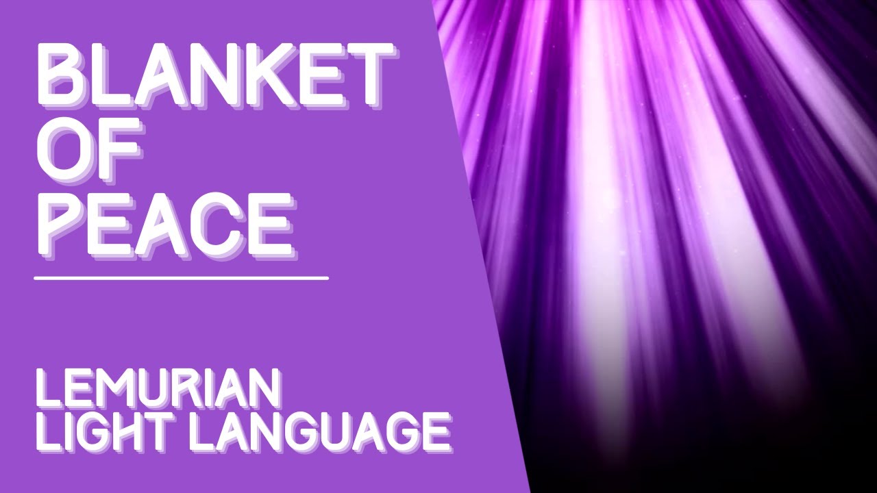 Lemurian Light Language: Blanket of Peace