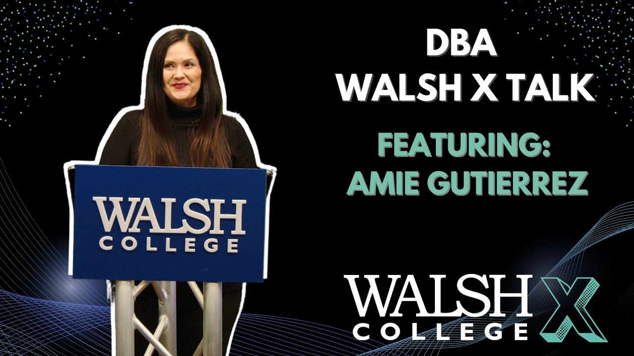 Walsh X Talk - DBA Candidate Amie Gutierrez